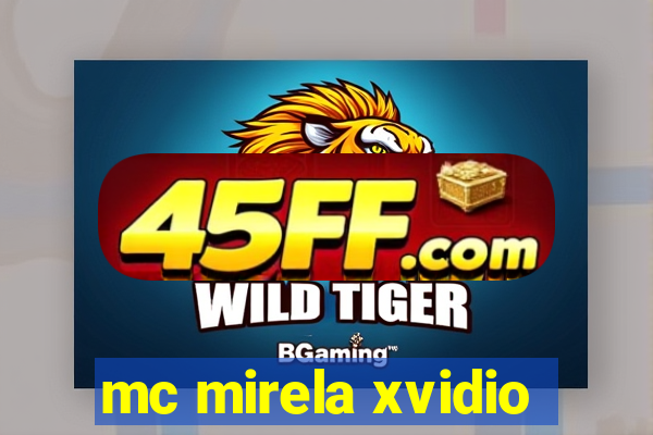 mc mirela xvidio